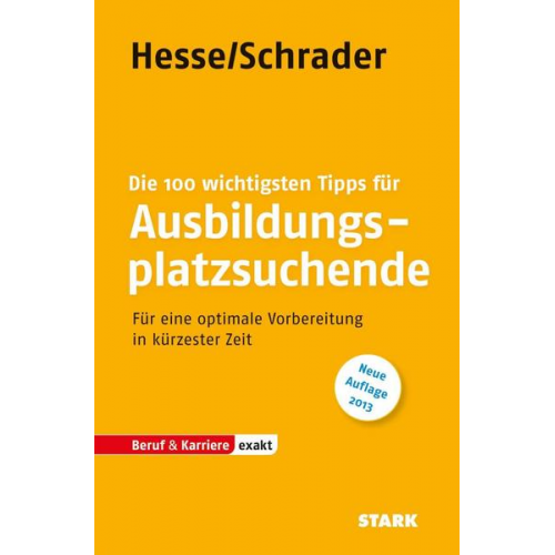 Jürgen Hesse & Hans Christian Schrader - STARK Hesse/Schrader: EXAKT - Die 100 wichtigsten Tipps für Ausbildungsplatzsuchende