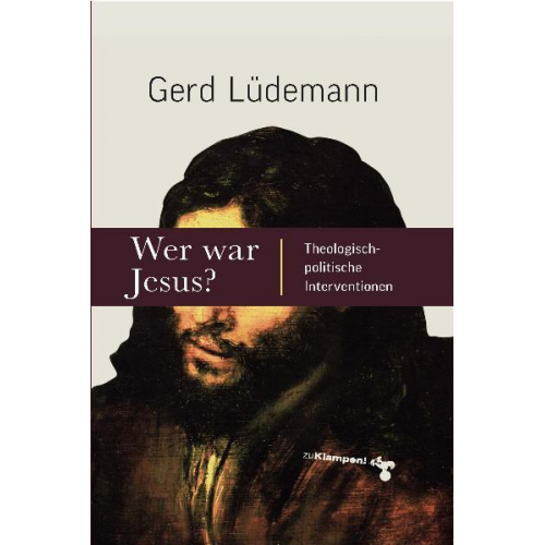 Gerd Lüdemann - Wer war Jesus?