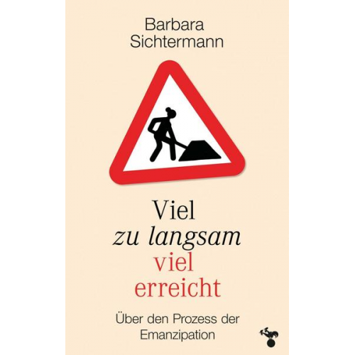 Barbara Sichtermann - Viel zu langsam viel erreicht