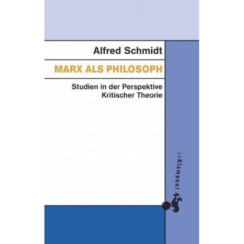 Alfred Schmidt - Marx als Philosoph