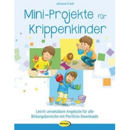 Johanna Friedl - Mini-Projekte für Krippenkinder