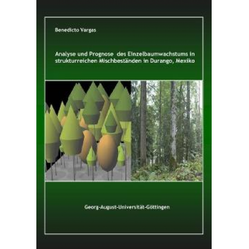 Benedicto Vargas Larreta - Analyse und Prognose des Einzelbaumwachstums in strukturreichen Mischbeständen in Durango, Mexiko