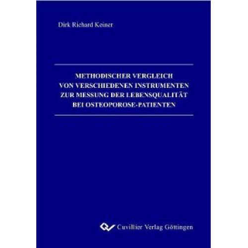 Dirk R. Keiner - Methodischer Vergleich von verschiedenen Instrumenten zur Messung der Lebensqualität bei Osteoporose-Patienten