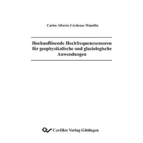 Carlos Alberto Cárdenas Mansilla - Hochaufgelöste Hochfrequenzsensoren für geophysikalische und glaziologische Anwendungen