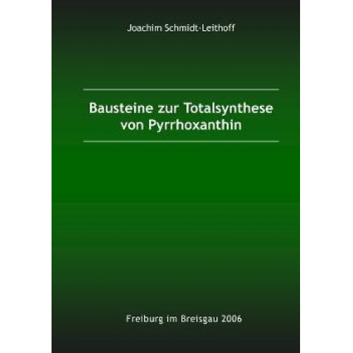 Joachim Schmidt-Leithoff - Bausteine zur Totalsynthese von Pyrrhoxanthin