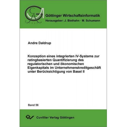 Andre Daldrup - Konzeption eines integrierten IV-Systems zur ratingbasierten Quantifizierung des regulatorischen und ökonomischen Eigenkapitals im Unternehmenskreditg