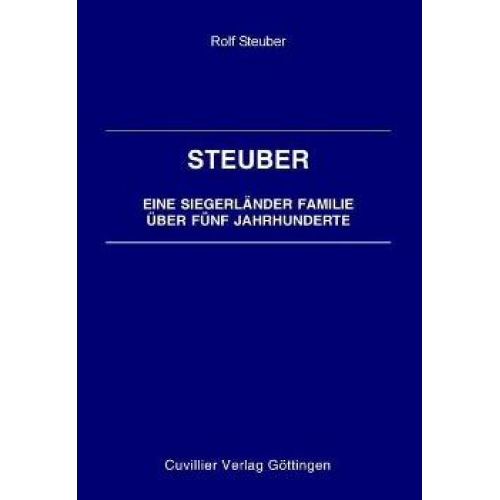 Rolf Steuber - Steuber - Eine Siegerländer Familie über fünf Jahrhunderte