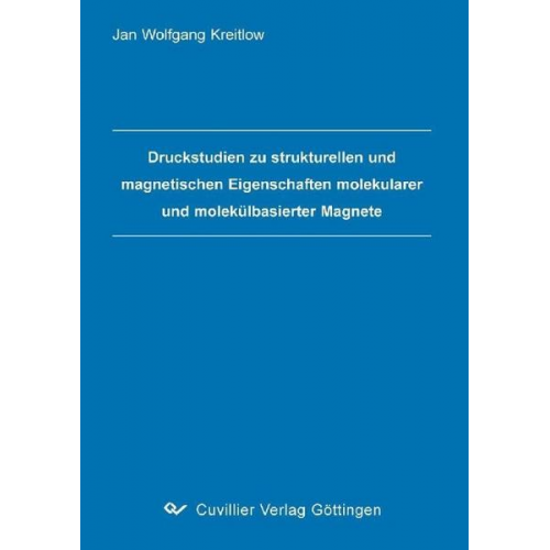 Jan Wolfgang Kreitlow - Druckstudien zu strukturellen und magnetischen Eigenschaften molekularer und molekülbasierter Magnete