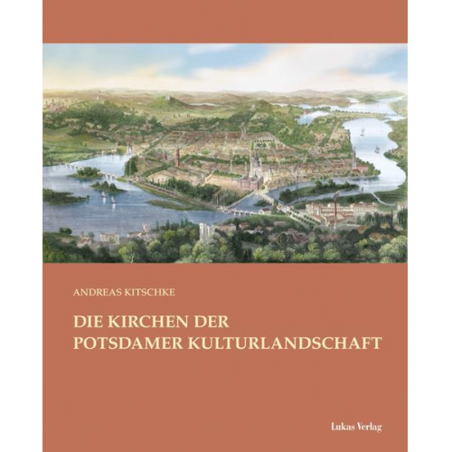 Andreas Kitschke - Die Kirchen der Potsdamer Kulturlandschaft