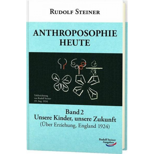 Rudolf Steiner - Anthroposophie heute