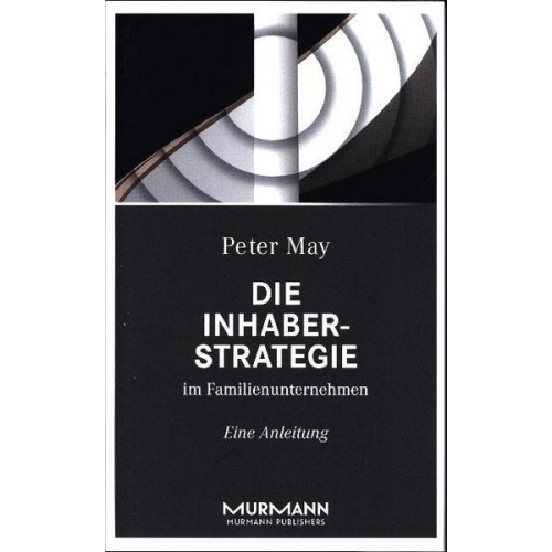 Peter May - Die Inhaberstrategie im Familienunternehmen