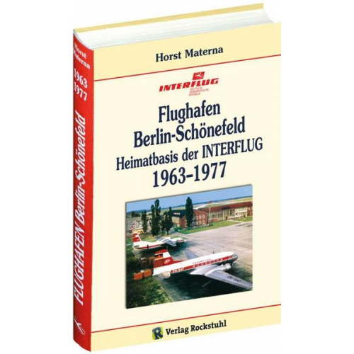 Horst Materna - Flughafen Berlin-Schönefeld – Heimatbasis der INTERFLUG 1963–1977