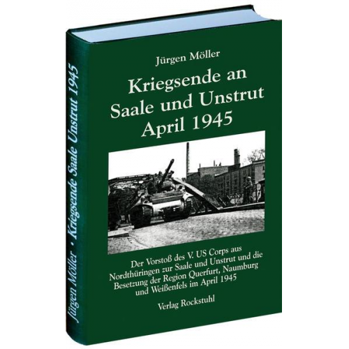 Jürgen Möller - Kriegsende an Saale und Unstrut April 1945