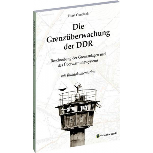 Horst Gundlach - Die Grenzüberwachung der DDR