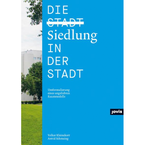 Volker Kleinekort & Astrid Schmeing - Die Siedlung in der Stadt