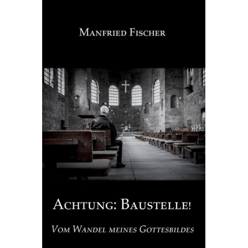 Manfried Fischer - Achtung: Baustelle!