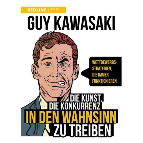 Guy Kawasaki - Die Kunst, die Konkurrenz in den Wahnsinn zu treiben