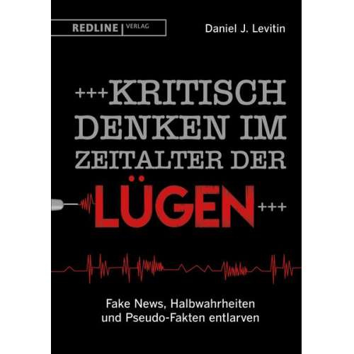 Daniel J. Levitin - Kritisch denken im Zeitalter der Lügen