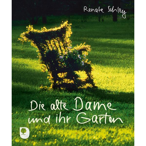 Renate Schley - Die alte Dame und ihr Garten