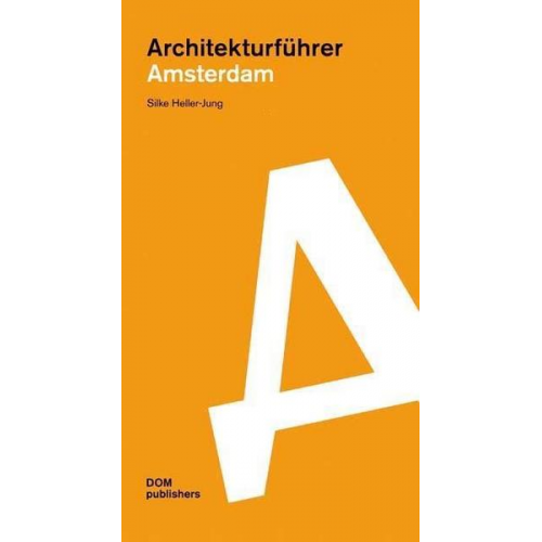 Silke Heller-Jung - Amsterdam. Architekturführer