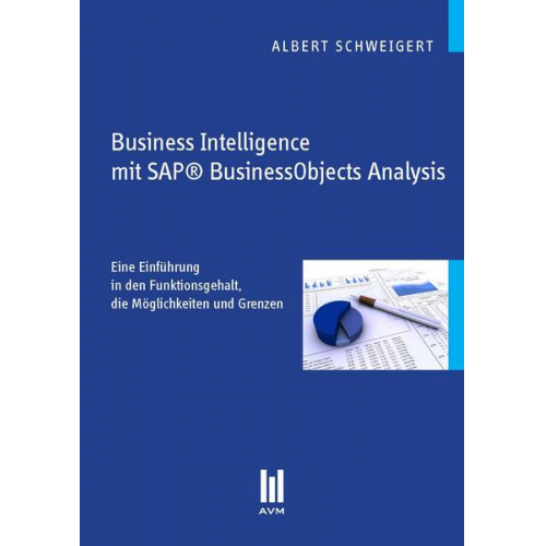 Albert Schweigert - Business Intelligence mit SAP® BusinessObjects Analysis