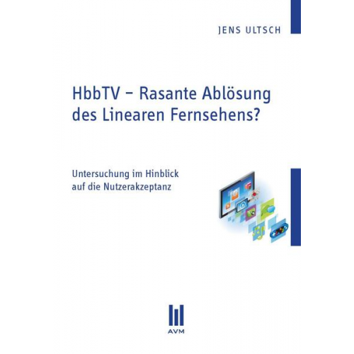 Jens Ultsch - HbbTV – Rasante Ablösung des Linearen Fernsehens?