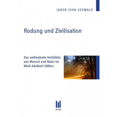 Jakob John Seewald - Rodung und Zivilisation