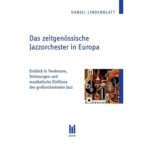 Daniel Lindenblatt - Das zeitgenössische Jazzorchester in Europa