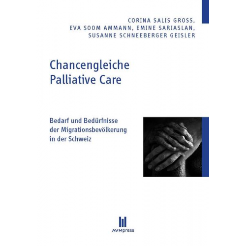 Corina Salis Gross & Eva Soom Ammann & Emine Sariaslan & Susanne Schneeberger Geisler - Chancengleiche Palliative Care