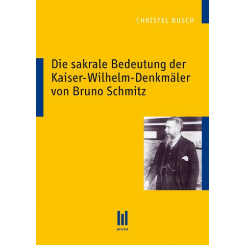 Christel Busch - Die sakrale Bedeutung der Kaiser-Wilhelm-Denkmäler von Bruno Schmitz