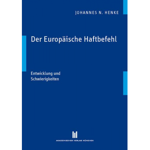 Johannes N. Henke - Der Europäische Haftbefehl