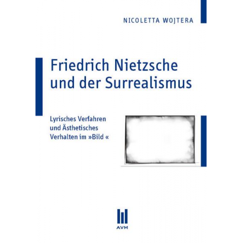 Nicoletta Wojtera - Friedrich Nietzsche und der Surrealismus