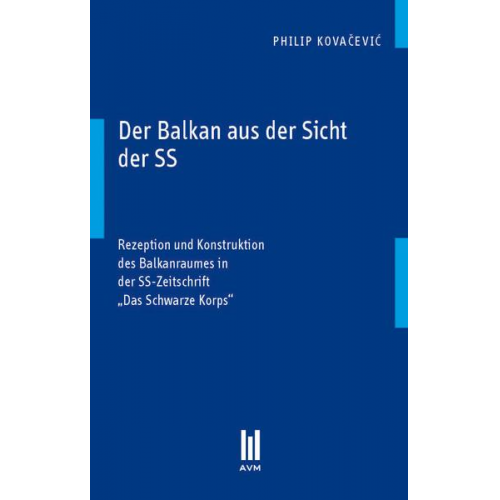 Philip Kovacevic - Der Balkan aus der Sicht der SS