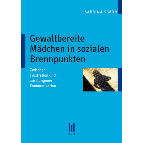 Sabrina Simon - Gewaltbereite Mädchen in sozialen Brennpunkten