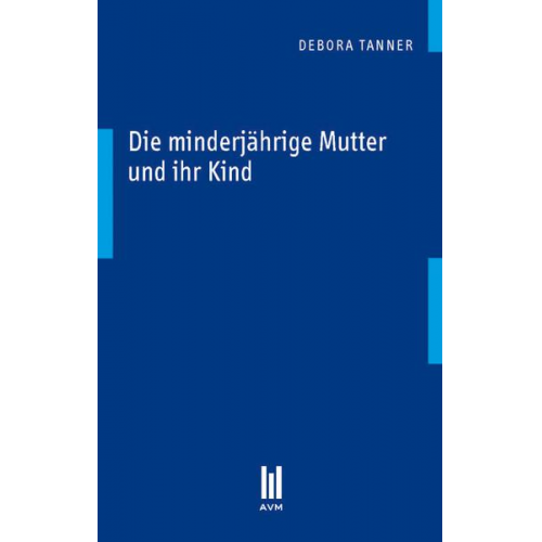 Debora Tanner - Die minderjährige Mutter und ihr Kind