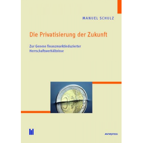 Manuel Schulz - Die Privatisierung der Zukunft