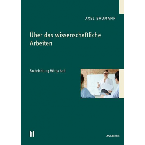 Axel Baumann - Über das wissenschaftliche Arbeiten