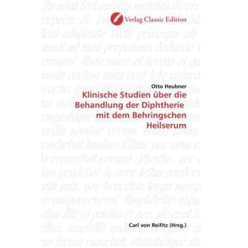 Otto Heubner - Heubner, O: Klinische Studien über die Behandlung der Diphth