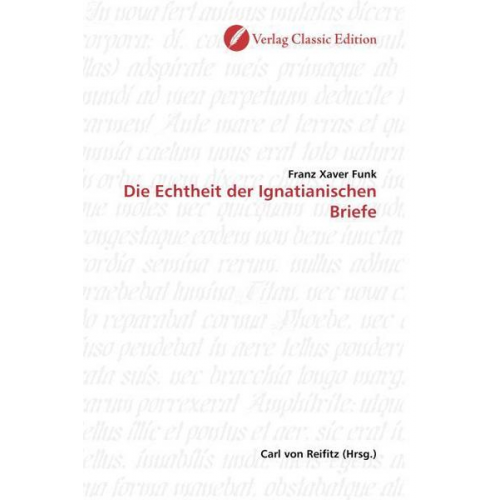 Franz Xaver Funk - Funk, F: Die Echtheit der Ignatianischen Briefe