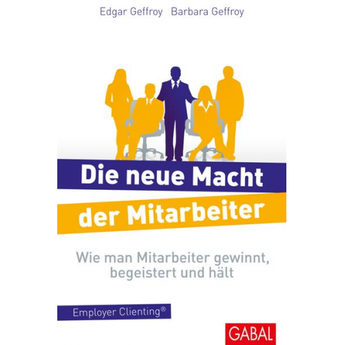 Barbara Geffroy & Edgar Geffroy - Die neue Macht der Mitarbeiter