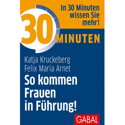 Katja Kruckeberg & Felix Maria Arnet - 30 Minuten So kommen Frauen in Führung!