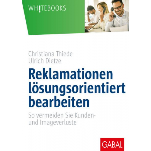 Christiana Thiede & Ulrich Dietze - Reklamationen lösungsorientiert bearbeiten