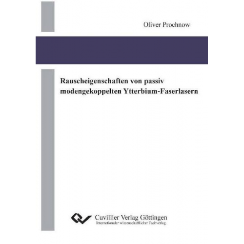 Oliver Prochnow - Rauscheigenschaften von passiv modengekoppelten Ytterbium-Faserlasern