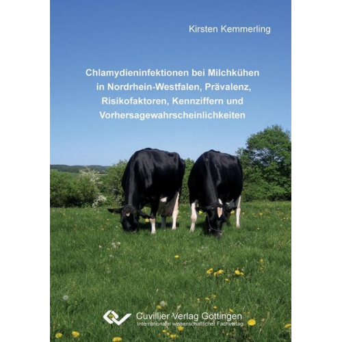 Kirsten Kemmerling - Chlamydieninfektionen bei Milchkühen in Nordrhein-Westfalen, Prävalenz, Risikofaktoren, Kennziffern und Vorhersagewahrscheinlichkeiten