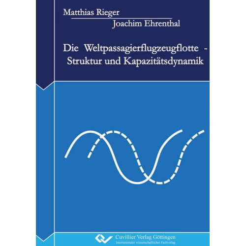 Matthias Rieger & Joachim Ehrenthal - Die Weltpassagierflugzeugflotte - Struktur und Kapazitätsdynamik