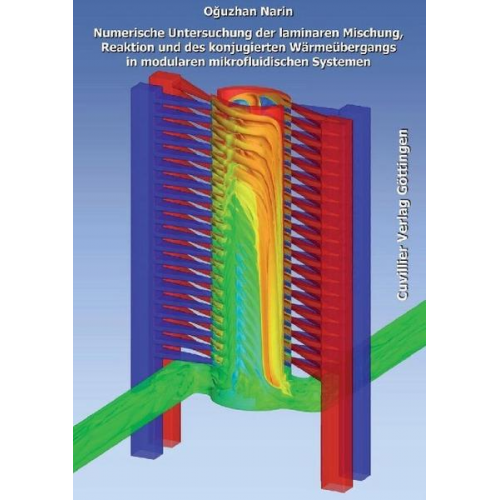 Oğuzhan Narin - Numerische Untersuchung der laminaren Mischung, Reaktion und des konjugierten Wärmeübergangs in modularen mikrofluidischen Systemen