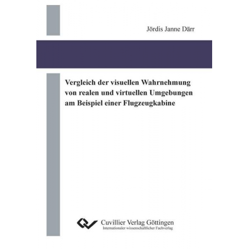 Jördis J. Därr - Vergleich der visuellen Wahrnehmung von realen und virtuellen Umgebungen am Beispiel einer Flugzeugkabine