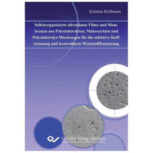 Kristina Hoffmann - Selbstorganisierte ultradünne Filme und Membranen aus Polyelektrolyten, Makrozyklen und Polyelektrolyt-Mischungen für die selektive Stofftrennung und