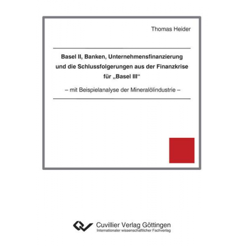 Thomas Heider - Basel II, Banken, Unternehmensfinanzierung und die Schlussfolgerungen aus der Finanzkrise für „Basel III“