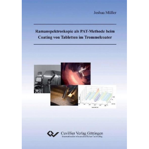 Joshua Müller - Ramanspektroskopie als PAT-Methode beim Coating von Tabletten im Trommelcoater